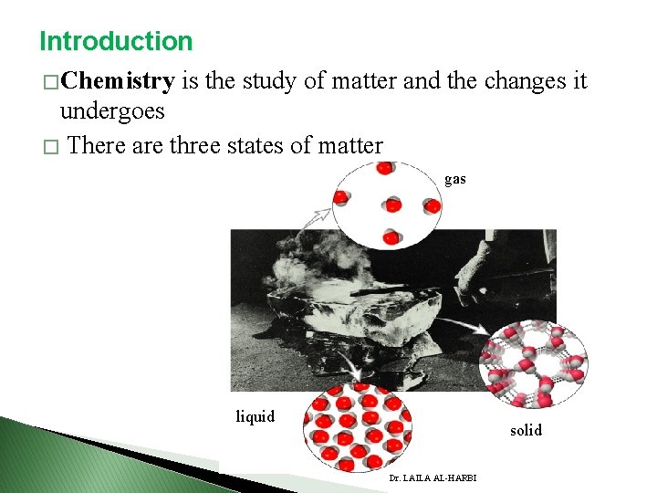 Introduction � Chemistry is the study of matter and the changes it undergoes �