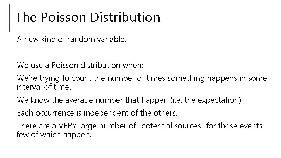The Poisson Distribution A new kind of random variable. We use a Poisson distribution