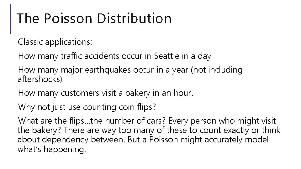 The Poisson Distribution Classic applications: How many traffic accidents occur in Seattle in a