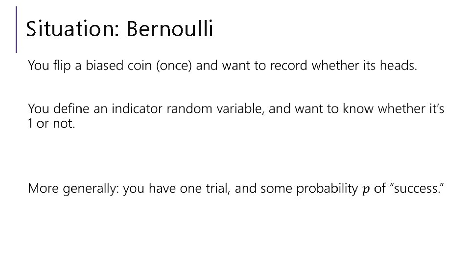 Situation: Bernoulli 