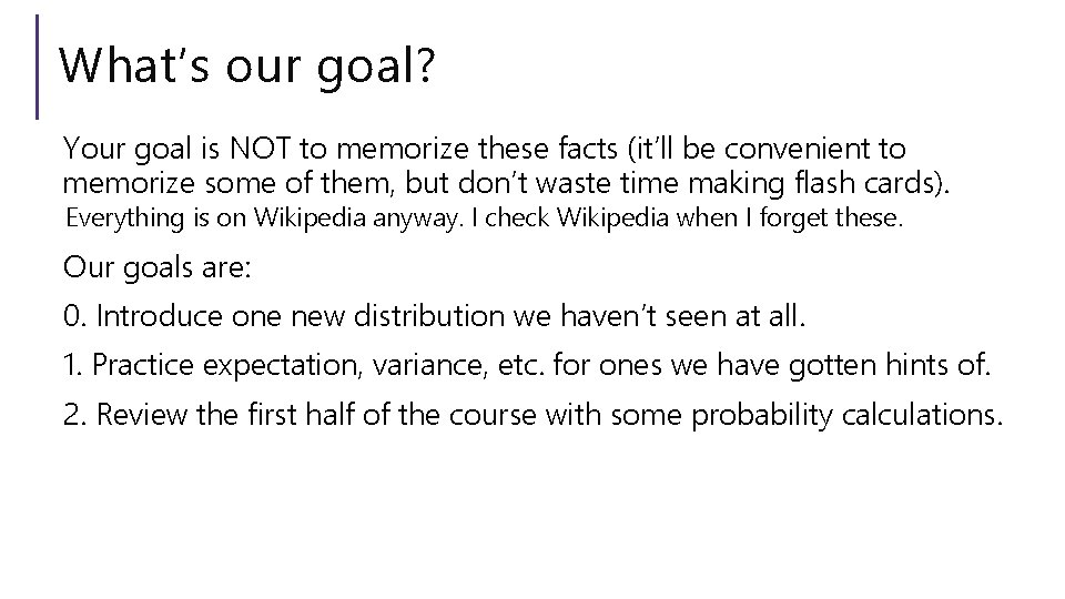 What’s our goal? Your goal is NOT to memorize these facts (it’ll be convenient