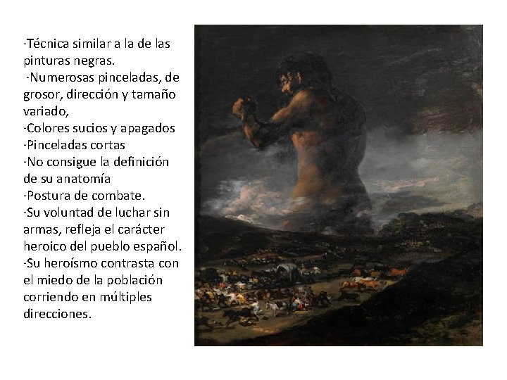 ·Técnica similar a la de las pinturas negras. ·Numerosas pinceladas, de grosor, dirección y ·Técnica similar a la de las pinturas negras. ·Numerosas pinceladas, de grosor, dirección y