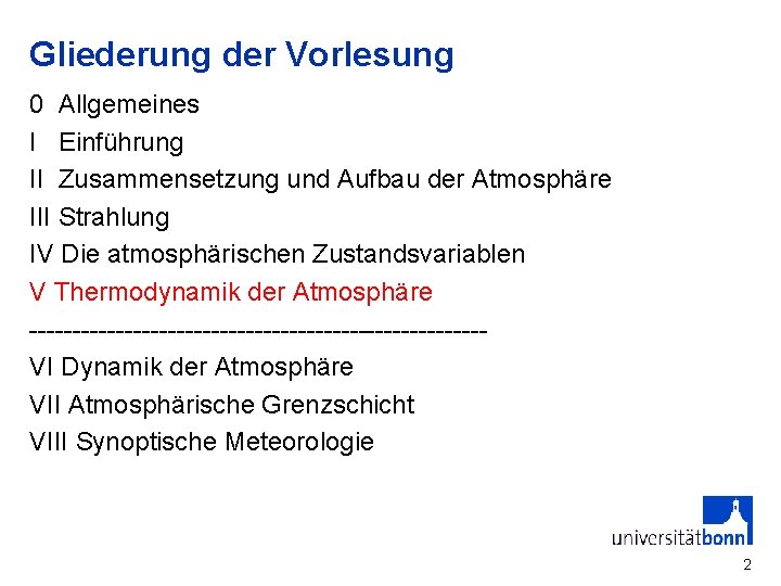 Gliederung der Vorlesung 0 Allgemeines I Einführung II Zusammensetzung und Aufbau der Atmosphäre III