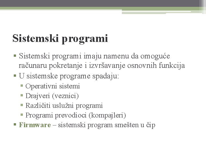 Sistemski programi § Sistemski programi imaju namenu da omoguće računaru pokretanje i izvršavanje osnovnih