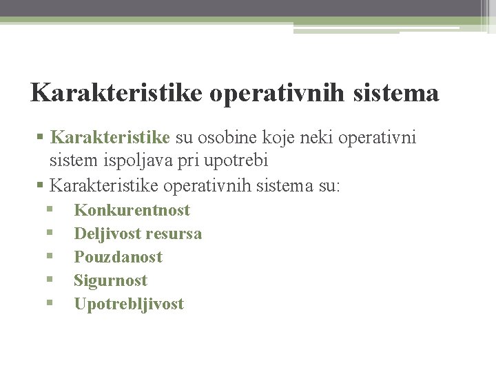 Karakteristike operativnih sistema § Karakteristike su osobine koje neki operativni sistem ispoljava pri upotrebi