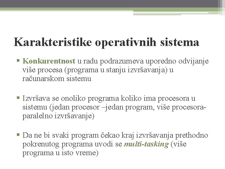Karakteristike operativnih sistema § Konkurentnost u radu podrazumeva uporedno odvijanje više procesa (programa u