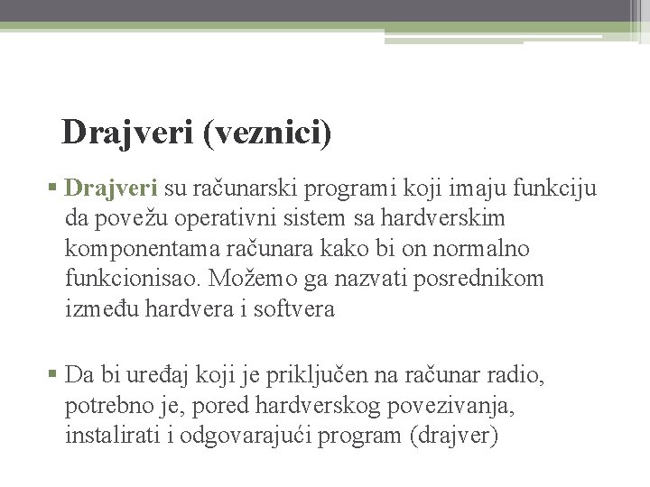 Drajveri (veznici) § Drajveri su računarski programi koji imaju funkciju da povežu operativni sistem