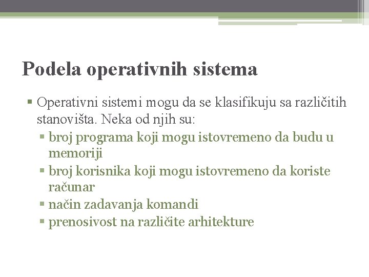 Podela operativnih sistema § Operativni sistemi mogu da se klasifikuju sa različitih stanovišta. Neka