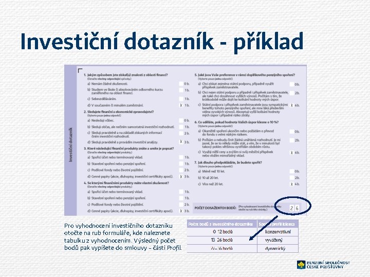 Investiční dotazník - příklad Pro vyhodnocení investičního dotazníku otočte na rub formuláře, kde naleznete