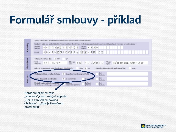 Formulář smlouvy - příklad Nezapomínejte na část „Kontrola“, často nebývá vyplněn „Účel a zamýšlená