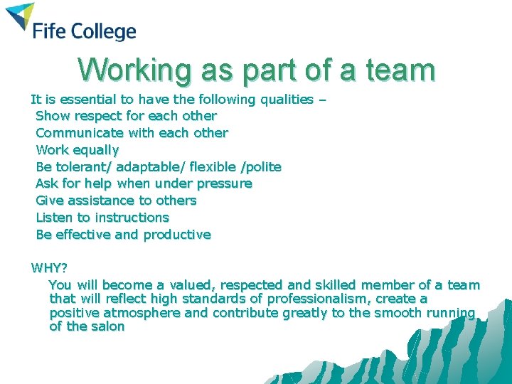 Working as part of a team It is essential to have the following qualities