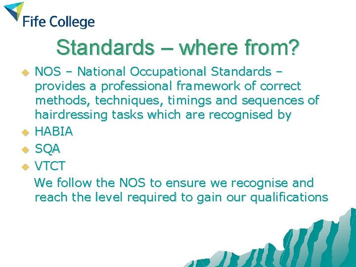 Standards – where from? u u NOS – National Occupational Standards – provides a