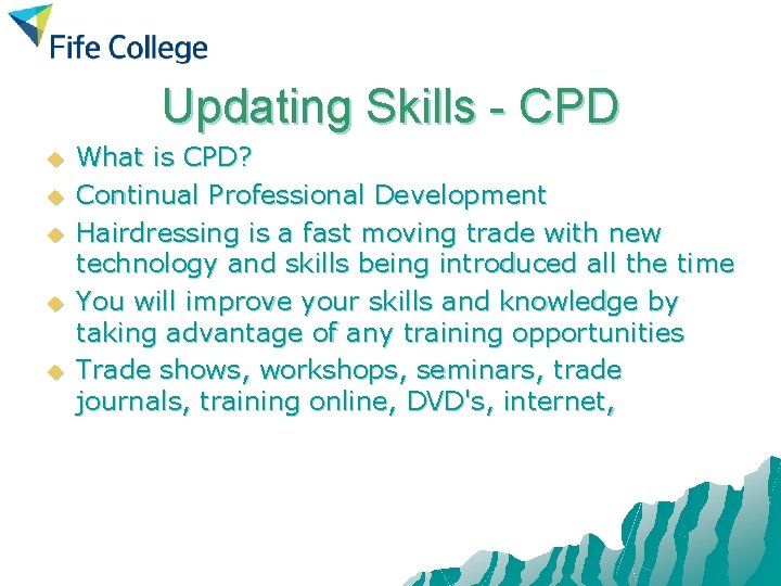 Updating Skills - CPD u u u What is CPD? Continual Professional Development Hairdressing