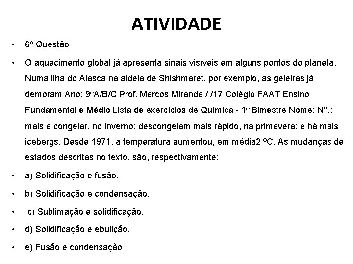 ATIVIDADE • 6º Questão • O aquecimento global já apresenta sinais visíveis em alguns