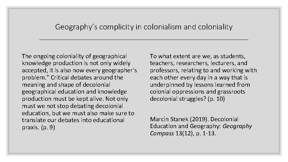 Geography’s complicity in colonialism and coloniality _________________________ The ongoing coloniality of geographical knowledge production