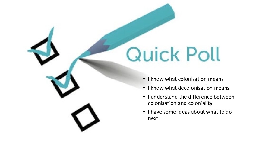 • I know what colonisation means • I know what decolonisation means • • I know what colonisation means • I know what decolonisation means •