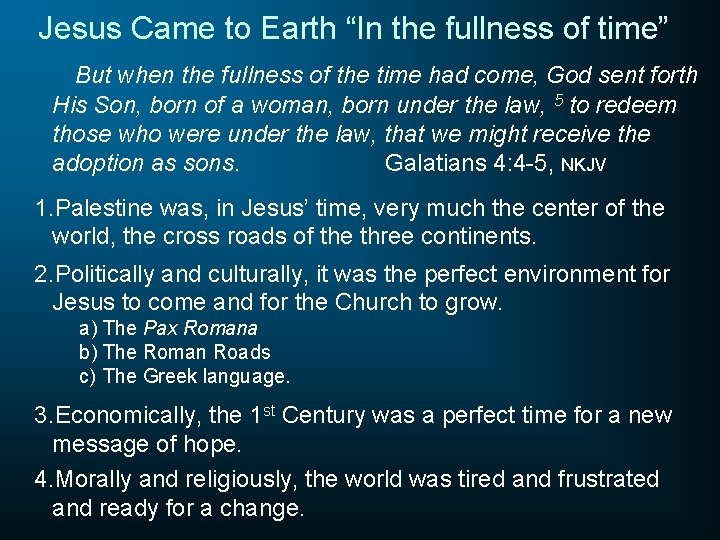 Jesus Came to Earth “In the fullness of time” But when the fullness of