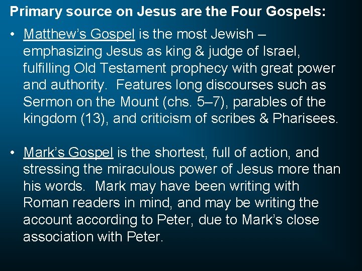 Primary source on Jesus are the Four Gospels: • Matthew’s Gospel is the most