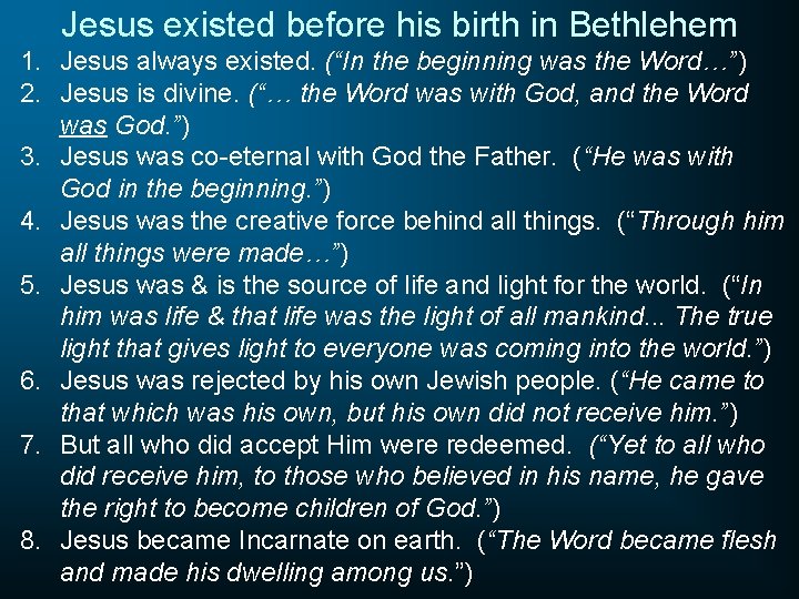 Jesus existed before his birth in Bethlehem 1. Jesus always existed. (“In the beginning