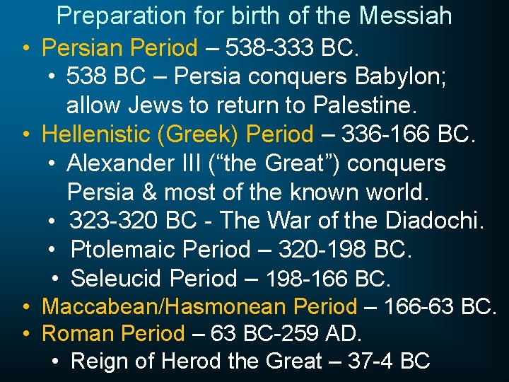 Preparation for birth of the Messiah • Persian Period – 538 -333 BC. •