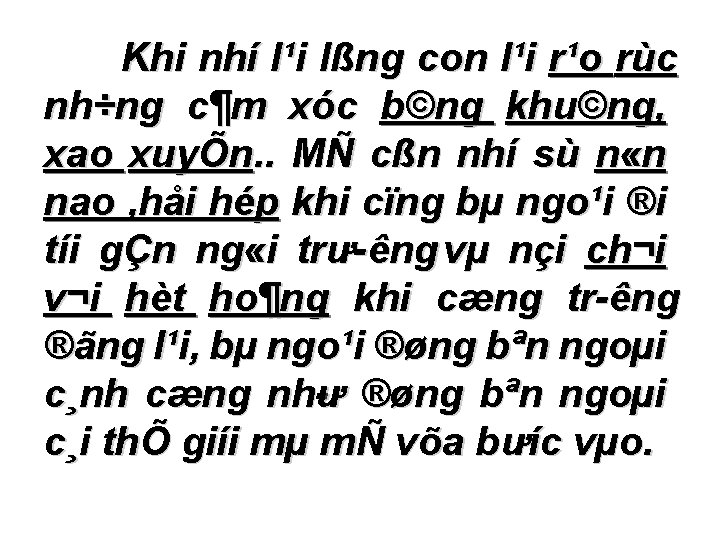 Khi nhí l¹i lßng con l¹i r¹o rùc nh÷ng c¶m xóc b©ng khu©ng, xao Khi nhí l¹i lßng con l¹i r¹o rùc nh÷ng c¶m xóc b©ng khu©ng, xao