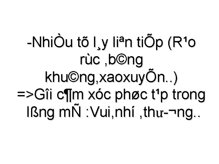 NhiÒu tõ l¸y liªn tiÕp (R¹o rùc , b©ng khu©ng, xaoxuyÕn. . ) NhiÒu tõ l¸y liªn tiÕp (R¹o rùc , b©ng khu©ng, xaoxuyÕn. . )