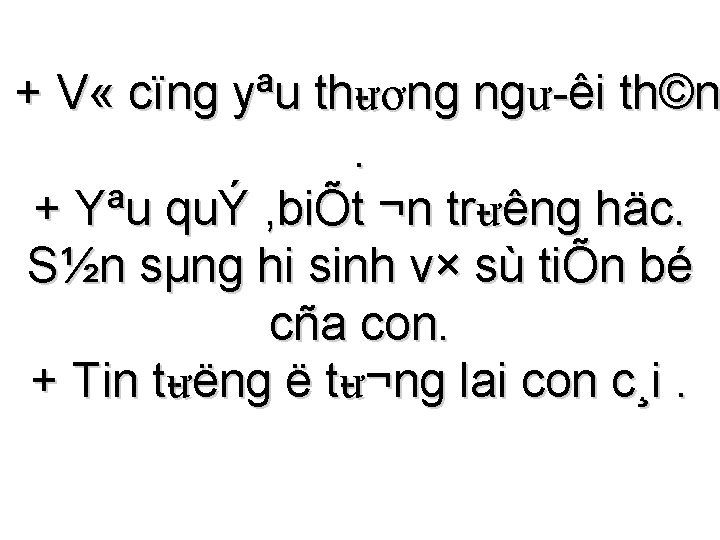 + V « cïng yªu thư ơng ngư êi th©n. + Yªu quÝ , + V « cïng yªu thư ơng ngư êi th©n. + Yªu quÝ ,