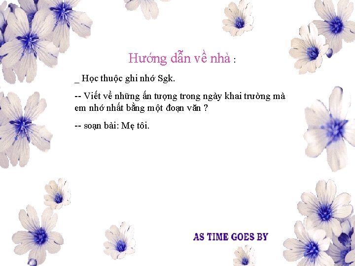 Hướng dẫn về nhà : _ Học thuộc ghi nhớ Sgk. Viết về những Hướng dẫn về nhà : _ Học thuộc ghi nhớ Sgk. Viết về những