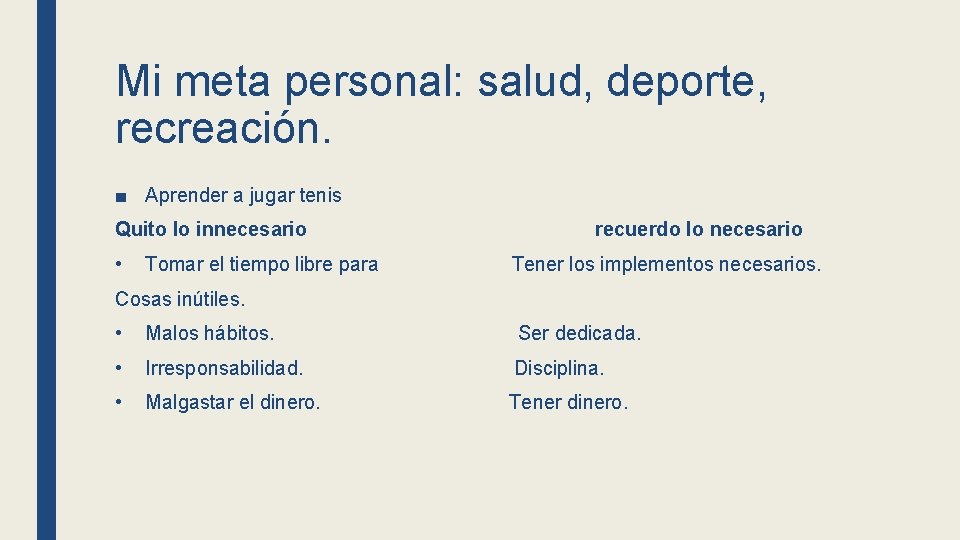 Mi meta personal: salud, deporte, recreación. ■ Aprender a jugar tenis Quito lo innecesario