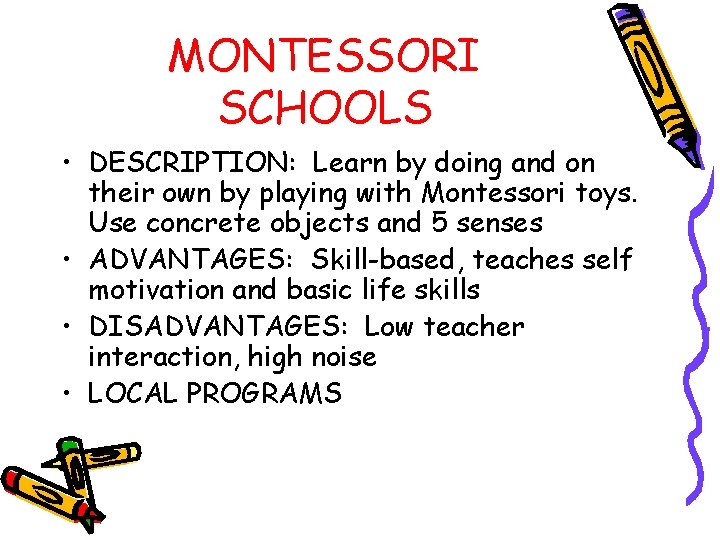 MONTESSORI SCHOOLS • DESCRIPTION: Learn by doing and on their own by playing with