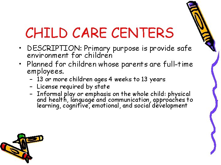 CHILD CARE CENTERS • DESCRIPTION: Primary purpose is provide safe environment for children •