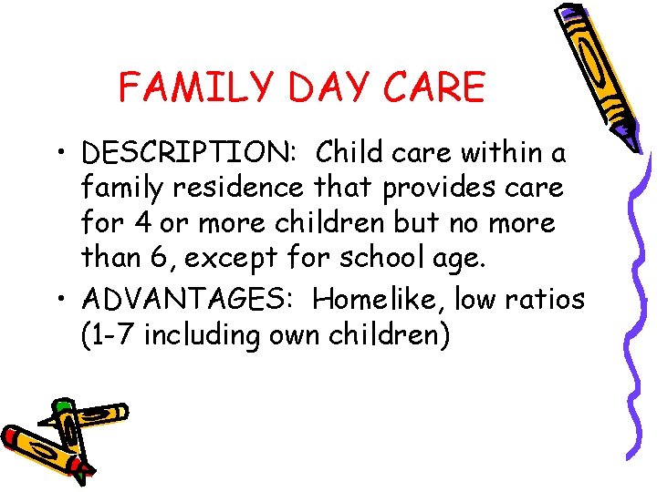 FAMILY DAY CARE • DESCRIPTION: Child care within a family residence that provides care