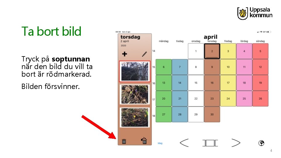 Ta bort bild Tryck på soptunnan när den bild du vill ta bort är