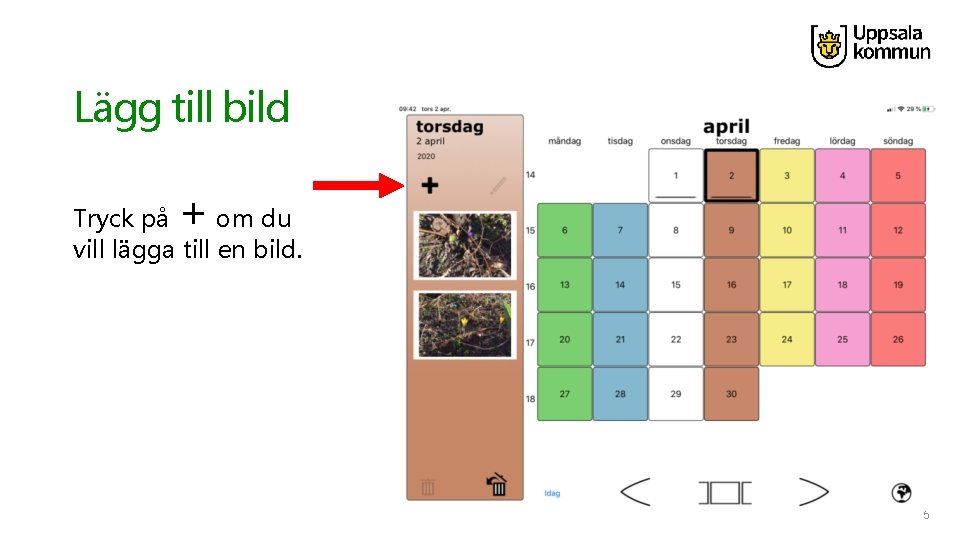 Lägg till bild + Tryck på om du vill lägga till en bild. 5