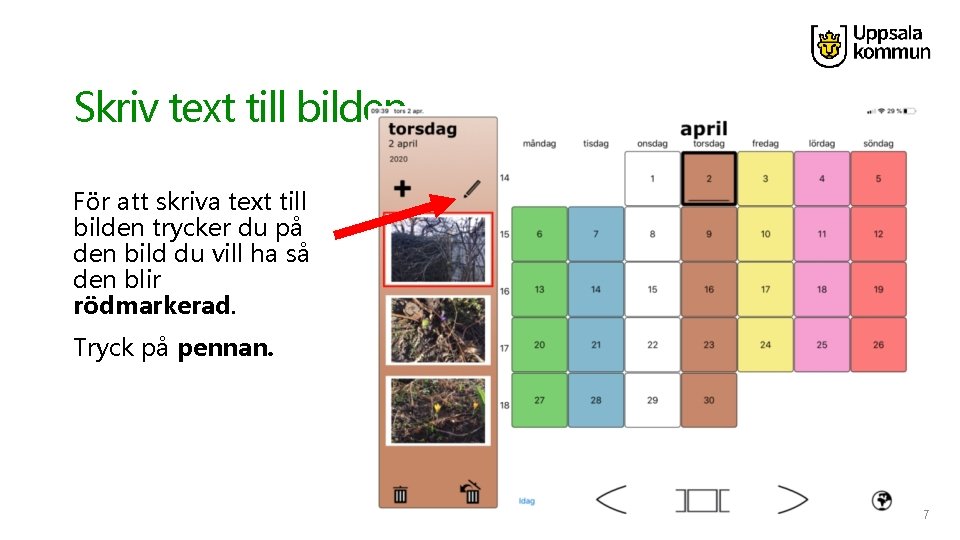 Skriv text till bilden För att skriva text till bilden trycker du på den