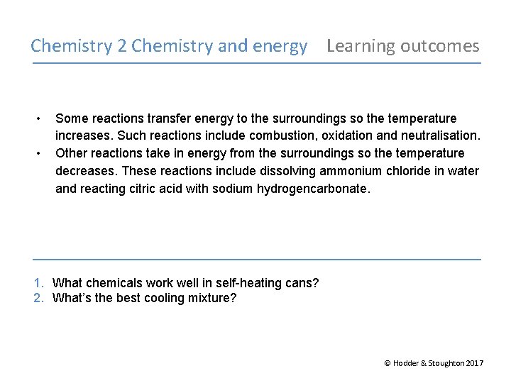 Chemistry 2 Chemistry and energy Learning outcomes • • Some reactions transfer energy to