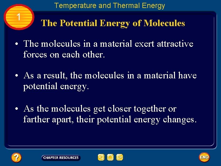 Temperature and Thermal Energy 1 The Potential Energy of Molecules • The molecules in
