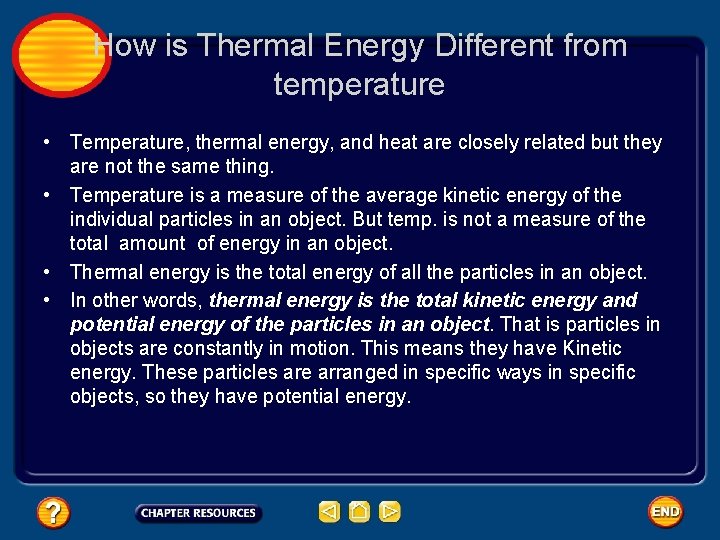 How is Thermal Energy Different from temperature • Temperature, thermal energy, and heat are