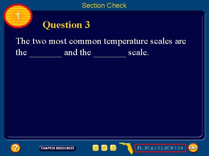 Section Check 1 Question 3 The two most common temperature scales are the _______