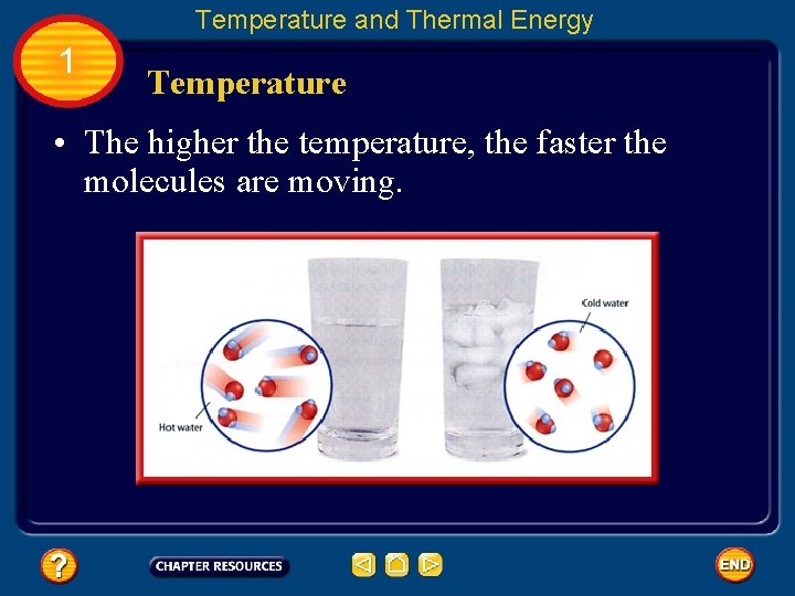 Temperature and Thermal Energy 1 Temperature • The higher the temperature, the faster the