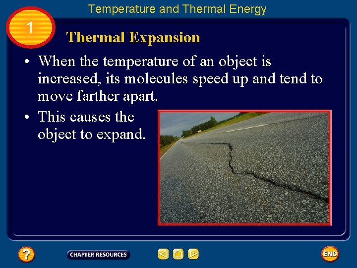 Temperature and Thermal Energy 1 Thermal Expansion • When the temperature of an object