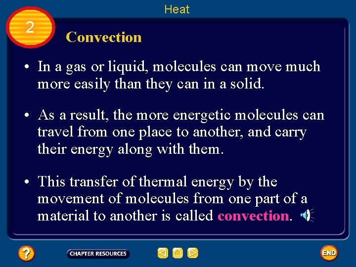 Heat 2 Convection • In a gas or liquid, molecules can move much more