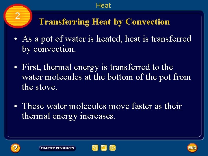 Heat 2 Transferring Heat by Convection • As a pot of water is heated,