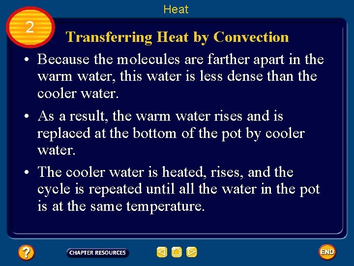 Heat 2 Transferring Heat by Convection • Because the molecules are farther apart in