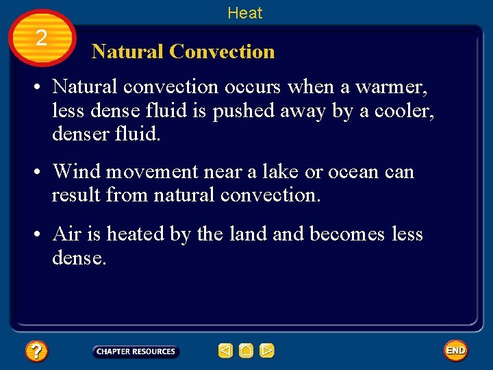 Heat 2 Natural Convection • Natural convection occurs when a warmer, less dense fluid