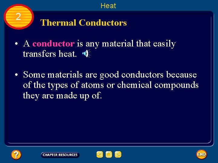 Heat 2 Thermal Conductors • A conductor is any material that easily transfers heat.