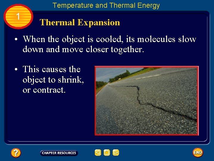 Temperature and Thermal Energy 1 Thermal Expansion • When the object is cooled, its