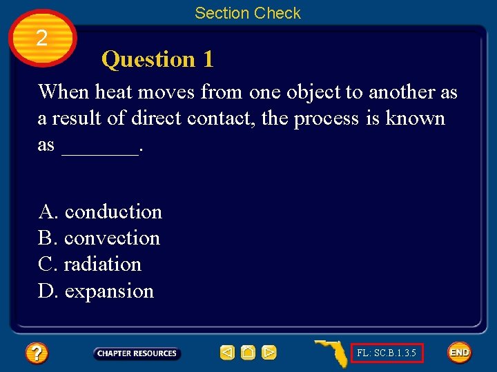 Section Check 2 Question 1 When heat moves from one object to another as