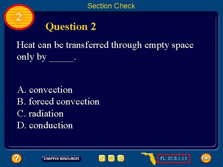 Section Check 2 Question 2 Heat can be transferred through empty space only by