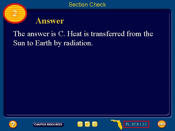 Section Check 2 Answer The answer is C. Heat is transferred from the Sun